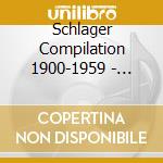Schlager Compilation 1900-1959 - Musik Musik Musik cd