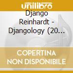 Django Reinhardt - Djangology (20 Tracks) cd musicale di Django Reinhardt