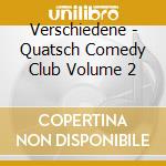 Verschiedene - Quatsch Comedy Club Volume 2 cd