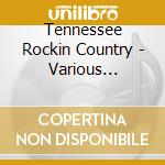 Tennessee Rockin Country - Various Artists cd