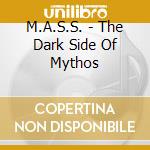 M.A.S.S. - The Dark Side Of Mythos cd