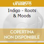 Indigo - Roots & Moods cd
