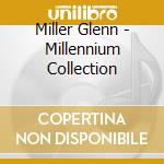 Miller Glenn - Millennium Collection cd