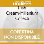 Irish Cream-Millenium Collecti cd