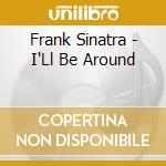 Frank Sinatra - I'Ll Be Around cd