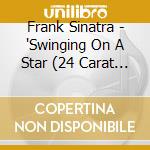 Frank Sinatra - "Swinging On A Star (24 Carat Gold Edition, 14 Tracks)" cd