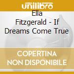 Ella Fitzgerald - If Dreams Come True cd