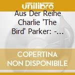 Aus Der Reihe Charlie "The Bird" Parker: - Ella Fitzgerald cd