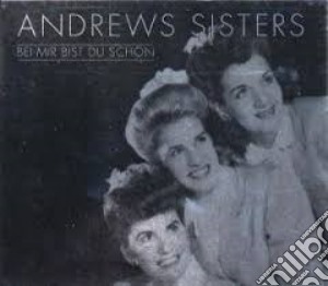 Andrew Sisters (The) - Bei Mir Bist Bu Schon cd musicale di The Andrews sisters