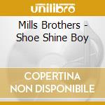 Mills Brothers - Shoe Shine Boy cd
