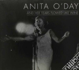 Anita O'Day - And Her Tears Flowed Like Wine cd musicale di Anita O'Day