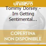 Tommy Dorsey - Im Getting Sentimental Over You cd