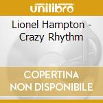 Lionel Hampton - Crazy Rhythm cd musicale di Lionel Hampton