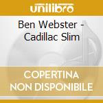 Ben Webster - Cadillac Slim cd