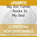 Big Joe Turner - Rocks In My Bed cd