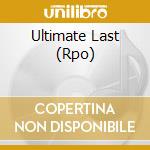 Ultimate Last (Rpo) cd musicale di Orch. R.philarmonic
