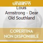 Louis Armstrong - Dear Old Southland cd musicale di Louis Armstrong