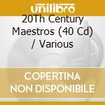 20Th Century Maestros (40 Cd) / Various cd