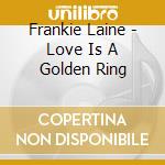 Frankie Laine - Love Is A Golden Ring cd