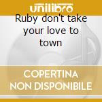Ruby don't take your love to town cd musicale di Kenny Rogers