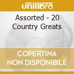Assorted - 20 Country Greats cd