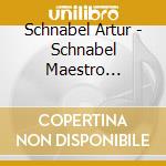 Schnabel Artur - Schnabel Maestro Espressivo Vol 2 (10 Cd) cd