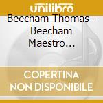 Beecham Thomas - Beecham Maestro Tempestoso (10 Cd) cd