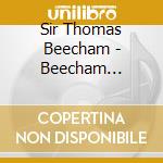 Sir Thomas Beecham - Beecham Maestro Tempestoso / Various cd