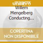 Willem Mengelberg Conducting Amsterdam Concertgebouw Orchestra - Meastro Appassionato Mengelberg (2Cd) cd