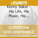 Kenny Baker - His Life, His Music, His Recordings (2 Cd) cd musicale di Kenny Baker