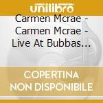 Carmen Mcrae - Carmen Mcrae - Live At Bubbas - Superwo cd musicale di Carmen Mcrae
