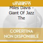 Miles Davis - Giant Of Jazz The cd musicale di Miles Davis