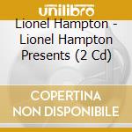 Lionel Hampton - Lionel Hampton Presents (2 Cd) cd