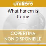 What harlem is to me cd