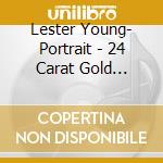 Lester Young- Portrait - 24 Carat Gold Edition (10 Cd) cd