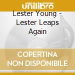 Lester Young - Lester Leaps Again cd musicale di Lester Young