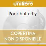 Poor butterfly cd