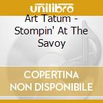 Art Tatum - Stompin' At The Savoy cd musicale di Art Tatum