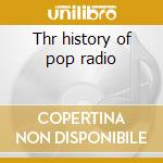 Thr history of pop radio cd