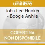 John Lee Hooker - Boogie Awhile cd