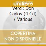 Verdi: Don Carlos (4 Cd) / Various cd musicale
