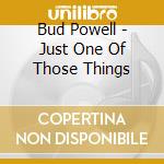 Bud Powell - Just One Of Those Things cd