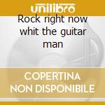 Rock right now whit the guitar man cd