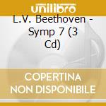 L.V. Beethoven - Symp 7 (3 Cd) cd