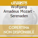 Wolfgang Amadeus Mozart - Serenaden cd musicale di Mozart