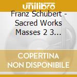Franz Schubert - Sacred Works Masses 2 3 5 6 (3 Cd) cd