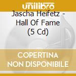 Jascha Heifetz - Hall Of Fame (5 Cd) cd