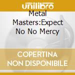 Metal Masters:Expect No No Mercy cd