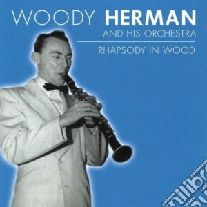 Woody Herman - Rhapsody In Wood cd musicale di Woody Herman