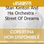 Stan Kenton And His Orchestra - Street Of Dreams